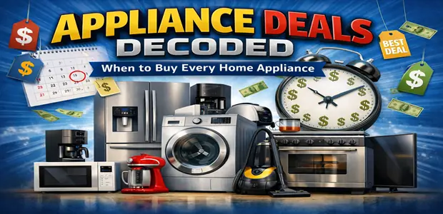 Appliance Deals Decoded: When to Buy Every Home Appliance 10 Appliance Deals Decoded When to Buy Every Home Appliance