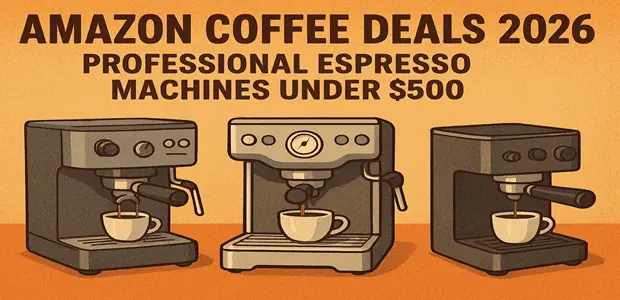 Amazon Coffee Deals 2026: Professional Espresso Machines Under $500 8 Amazon Coffee Deals 2026 Professional Espresso Machines Under 500