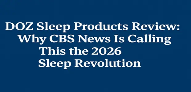 DOZ Sleep Products Review: Why CBS News Is Calling This the 2026 Sleep Revolution 8 DOZ Sleep Products Review Why CBS News Is Calling This the 2026 Sleep Revolution