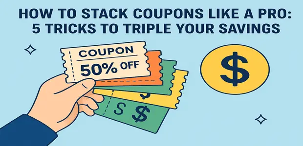 How to Stack Coupons Like a Pro: 5 Tricks to Triple Your Savings 9 How to Stack Coupons Like a Pro 5 Tricks to Triple Your Savings