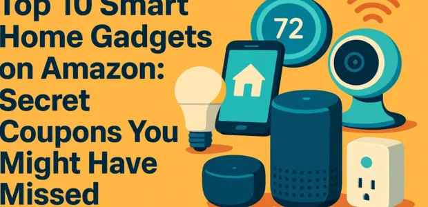 Top 10 Smart Home Gadgets on Amazon: Secret Coupons You Might Have Missed 9 Top 10 Smart Home Gadgets on Amazon Secret Coupons You Might Have Missed