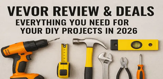 Vevor Review & Deals: Everything You Need for Your DIY Projects in 2026 7 Vevor Review Deals Everything You Need for Your DIY Projects in 2026