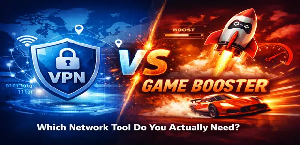VPN vs Game Booster Which Network Tool Do You Actually Need